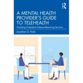 A Mental Health Provider's Guide to Telehealth: Providing Outpatient Videoconferencing Services