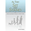 As They Sit and Stand: A Resource and Guide for Teaching Your Children the Bible