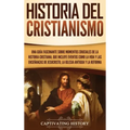 Historia del Cristianismo: Una guía fascinante sobre momentos cruciales de la historia cristiana, que incluye eventos como la vida y las enseñanz