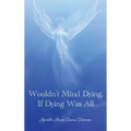 Wouldn't Mind Dying, If Dying Was All