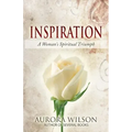 Inspiration: A Woman's Spiritual Triumph: A book of quotes, prayers, thoughts, and prose to inspire you on your life journey