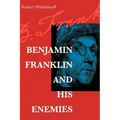 Benjamin Franklin and His Enemies