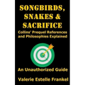 Songbirds, Snakes, & Sacrifice: Collins' Prequel References and Philosophies Explained