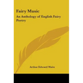 Fairy Music: An Anthology of English Fairy Poetry