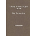 Crisis in Allende's Chile: New Perspectives