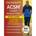ACSM Certified Personal Trainer Study Guide: Exam Prep and Practice Test Questions [5th Edition]