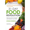 31-Day Food Revolution: Heal Your Body, Feel Great, and Transform Your World