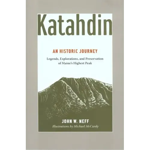 Katahdin: An Historic Journey - Legends, Exploration, and Preservation of Maine's Highest Peak