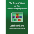 The Deepest Silence and Other Essays on Contemporary Spirituality