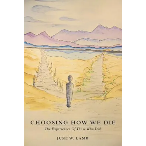 Choosing How We Die: The Experiences Of Those Who Did