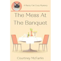 The Mess at the Banquet: A Razzy Cat Cozy Mystery #5