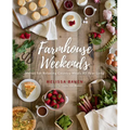 Farmhouse Weekends: Menus for Relaxing Country Meals All Year Long