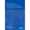 The Impact of International Law on International Cooperation: Theoretical Perspectives