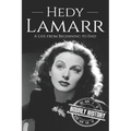 Hedy Lamarr: A Life from Beginning to End