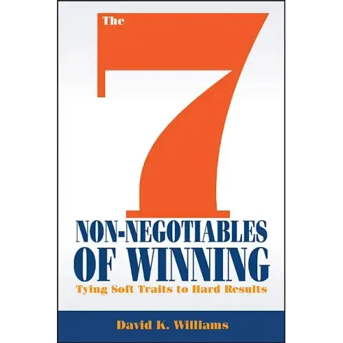 The 7 Non-Negotiables of Winning: Tying Soft Traits to Hard Results