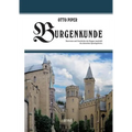 Burgenkunde: Bauwesen und Geschichte der Burgen innerhalb des deutschen Sprachgebietes