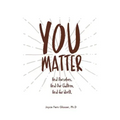 You Matter: Heal ourselves. Heal our children. Heal the World.