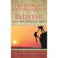 The Primary Responsibility of a Believer: You Are Saved To Save
