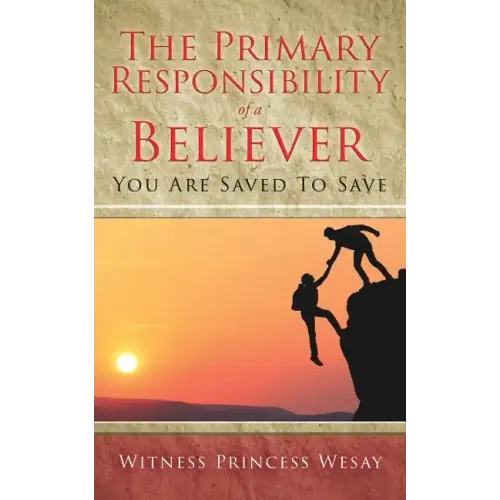 The Primary Responsibility of a Believer: You Are Saved To Save