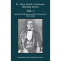 St. Mary Parish, Louisiana, Heirship Series: Annotated Abstracts of the Successions, 1811-1834