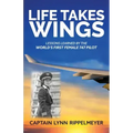 Life Takes Wings: Becoming the World's First Female 747 Pilot