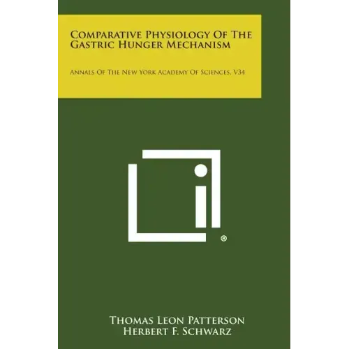 Comparative Physiology of the Gastric Hunger Mechanism: Annals of the New York Academy of Sciences, V34