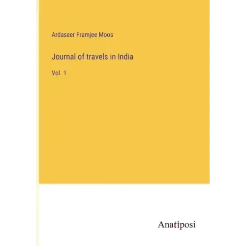 Journal of travels in India: Vol. 1