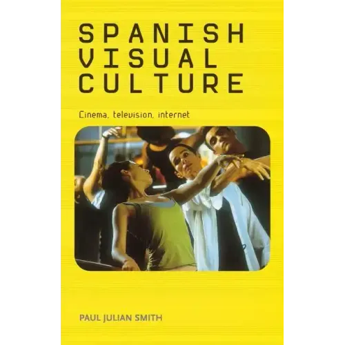 Spanish Visual Culture: Cinema, Television, Internet