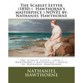The Scarlet Letter (1850) ( Hawthorne's masterpiece ) NOVEL by: Nathaniel Hawthorne