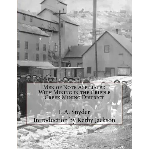 Men of Note Affiliated With Mining in the Cripple Creek Mining District