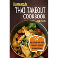 Homemade Thai Takeout Cookbook: Delicious Thai Food Takeout Recipes For Everyone