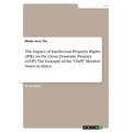The Impact of Intellectual Property Rights (IPR) on the Gross Domestic Product (GDP). The Example of the "OAPI" Member States in Africa