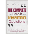 The Complete Book of Inspirational Quotations: A Collection of Quotes Designed to Inspire and Motivate