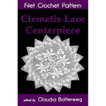 Clematis Lace Centerpiece Filet Crochet Pattern: Complete Instructions and Chart