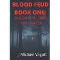 Blood Feud Book One: Blood is Thicker Than Water
