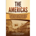 The Americas: A Captivating Guide to the History of the Continents of North and South America, Starting from the Olmecs through the