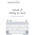 instead of texting you back