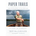 Paper Trails: From the Backwoods to the Front Page, a Life in Stories