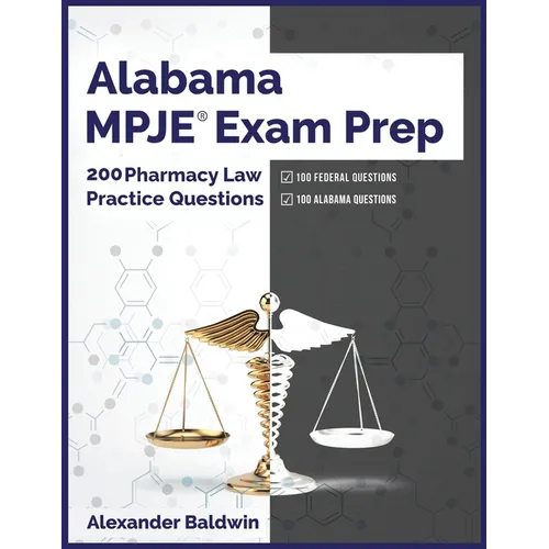 Alabama MPJE Exam Prep: 200 Pharmacy Law Practice Questions