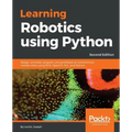 Learning Robotics using Python - Second Edition: Design, simulate, program, and prototype an autonomous mobile robot using ROS, OpenCV, PCL, and Pytho