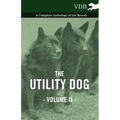 The Utility Dog Vol. II. - A Complete Anthology of the Breeds