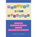 Playing with Language: Improving Elementary Reading Through Metalinguistic Awareness