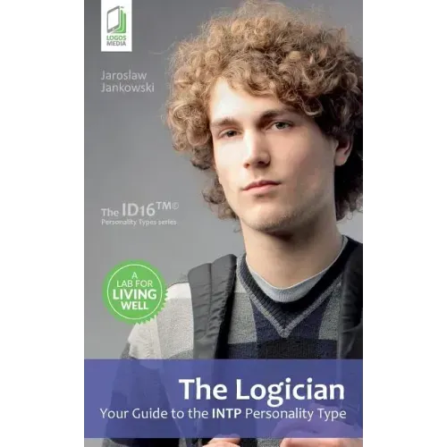 The Logician: Your Guide to the INTP Personality Type