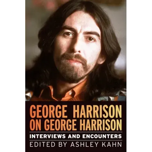 George Harrison on George Harrison: Interviews and Encounters Volume 17
