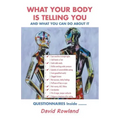 What Your Body Is Telling You: And What You Can Do About It