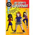My Body's Superpower: The Girls' Guide to Growing Up Healthy During Puberty
