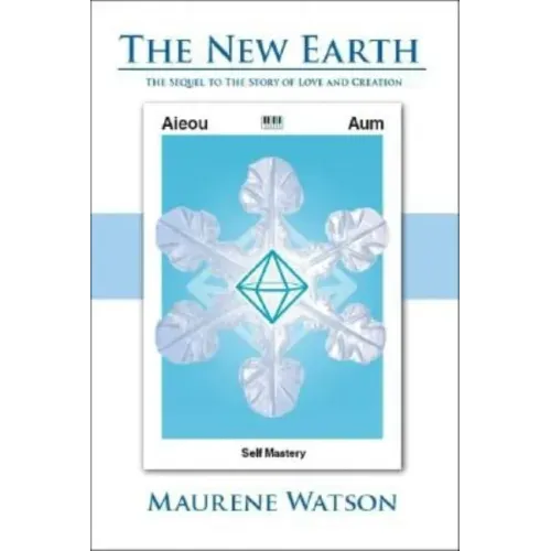 The New Earth: The Sequel to the Story of Love and Creation