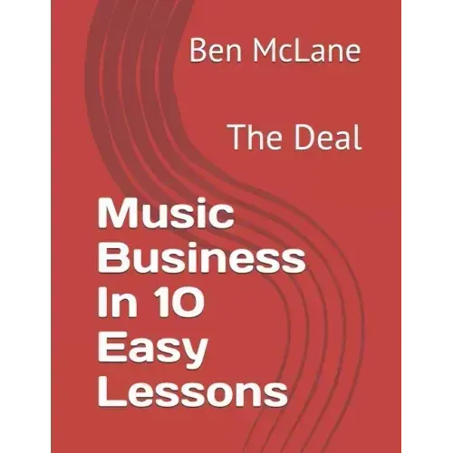 Music Business in 10 Easy Lessons: The Deal
