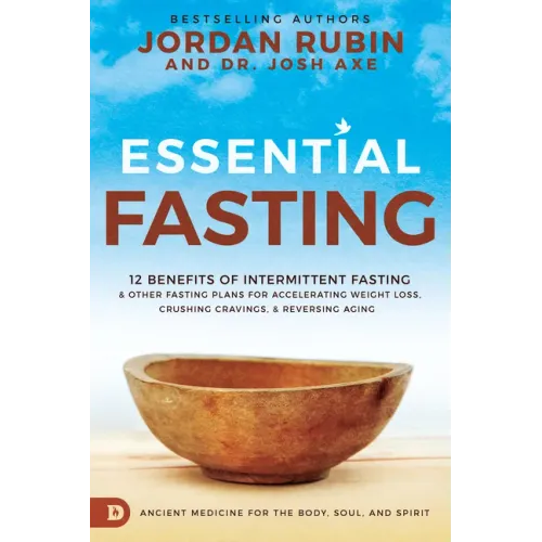 Essential Fasting: 12 Benefits of Intermittent Fasting and Other Fasting Plans for Accelerating Weight Loss, Crushing Cravings, and Reversing Aging