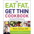 The Eat Fat, Get Thin Cookbook: More Than 175 Delicious Recipes for Sustained Weight Loss and Vibrant Health